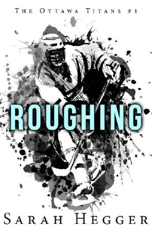 [Ottawa Titans 01] • Roughing (Ottawa Titans Book 1)